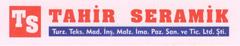 TAHİR SERAMİK TURZ.TEKS. MAD.İNŞ.İMAL.PAZAR.SAN VE TİC. LTD.ŞTİ.